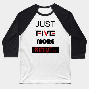 just five more minutes red Baseball T-Shirt